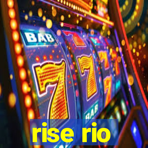 rise rio